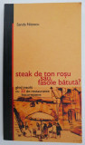 Steak de ton rosu sau fasole batuta ? Ghid insolit cu 33 de restaurante bucurestene &ndash; Sanda Nitescu