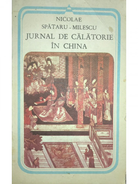 Nicolae Spătaru-Milescu - Jurnal de călătorie &icirc;n China (editia 1987)