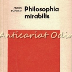 Philosophia Mirabilis - Anton Dumitriu - Tiraj: 6300 Exemplare