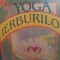 YOGA IERBURILOR - GHID AYURVEDIC DE FITOTERAPIE- DAVID FRAWLEY, VASANT LAD