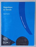 GEOPOLITIQUE DU DANUBE par MICHEL FOUCHER , 1999