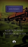 Cumpara ieftin Scurta domnie a lui Pepin al IV-lea - Colectia Nobel | John Steinbeck, ART
