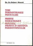 Teme Parodontologice Particulare. Produse Farmacologice - Dr. Gr. Osipov-Sinesti