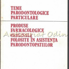 Teme Parodontologice Particulare. Produse Farmacologice - Dr. Gr. Osipov-Sinesti