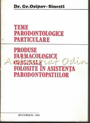 Teme Parodontologice Particulare. Produse Farmacologice - Dr. Gr. Osipov-Sinesti foto