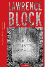 Umbland printre morminte - Lawrence Block - Crime Scene Press