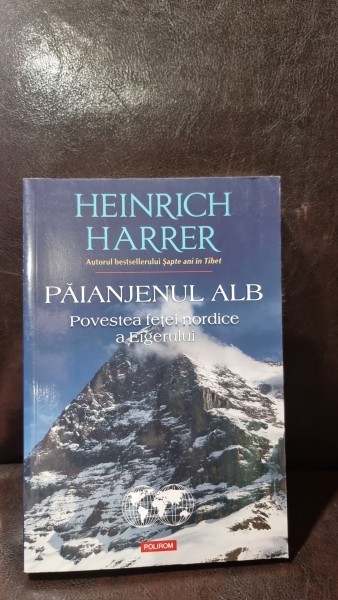 PAIANJENUL ALB - POVESTEA FETEI NORDICE A EIGERULUI DE HEINRICH HARRER , 2015