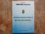 ISTORIA PARASUTISMULUI MILITAR DIN ROMANIA de GENERAL GRIGORE BASTAN , 1997