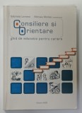 CONSILIERE SI ORIENTARE , GHID DE EDUCATIE PENTRU CARIERA de GABRIELA LEMENI si MIRCEA MICLEA , 2004