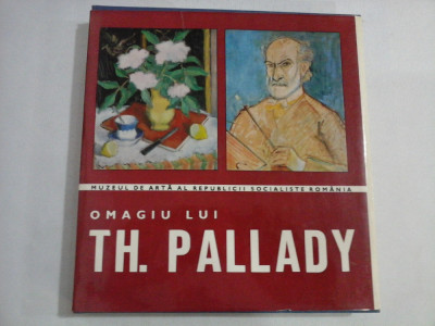 OMAGIU LUI TH. PALLADY (prezentare in limbile romana, franceza si engleza) - Muzeul de Arta al R.S.R - Bucuresti 1971/1972 foto