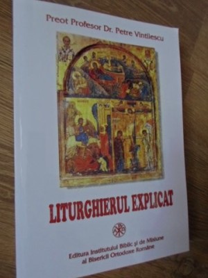 LITURGHIERUL EXPLICAT-PETRE VINTILESCU-222176 foto