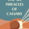 The Six Miracles of Calvary: Unveiling the Story of the Resurrection