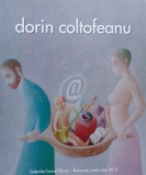 Dorin Coltofeanu - Galeriile Cornel Florea - Bucuresti, iunie-iulie 2012