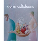 Dorin Coltofeanu - Galeriile Cornel Florea - Bucuresti, iunie-iulie 2012