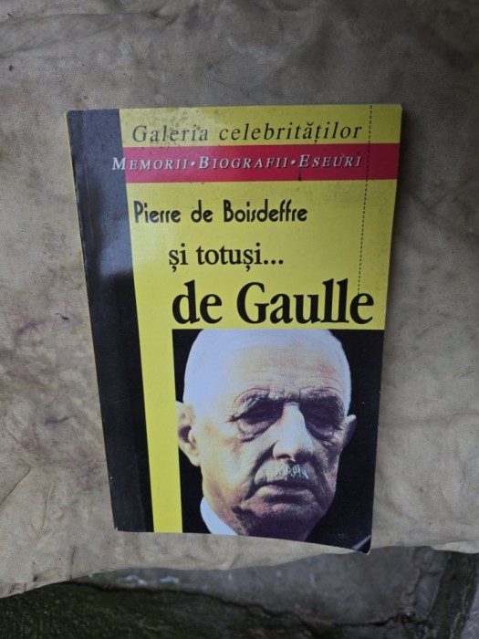 Pierre de Boisdeffre și totuși... de Gaulle - Pierre de Boisdeffre