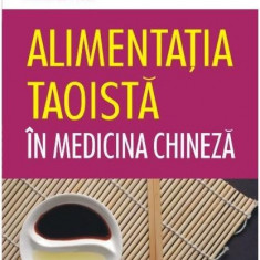 Alimentaţia taoistă în medicina chineză - Franco Bottalo , Annarita Aiuto