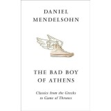 Cumpara ieftin The Bad Boy of Athens | Carti Eseuri &amp; Critica Literara | Daniel Mendelsohn | Engleza