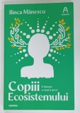 COPIII ECOSISTEMULUI ,O DISTOPIE ECOLOGICA QUEER de ILINCA MANESCU , 2021