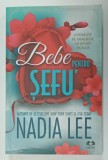 BEBE PENTRU SEFU ' de NADIA LEE , 2025