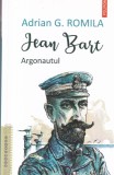 Adrian G. Romila - Jean Bart. Argonautul