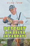 Pescuit din Delta in Carpati - 2015 - Victor Tarus (AC143), Meteor Press