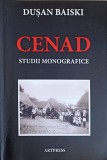 Cenad. Studii Monografice - Dusan Baiski, Artpress 2012, Geografie, Limba Romana, 313 Pagini, Paperback