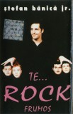 Casetă audio Ștefan Bănică jr. - Te ... Rock Frumos, originală