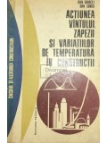 Dan Ghiocel - Actiunea vantului, zapezii si variatiilor de temperatura in constructii (Editia: 1972)