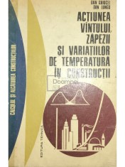 Dan Ghiocel - Actiunea vantului, zapezii si variatiilor de temperatura in constructii (Editia: 1972)
