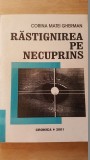 Rastignirea pe necuprins- Corina Matei Gherman