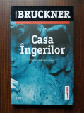Pascal Bruckner - Casa ingerilor