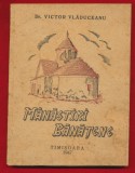 &quot;M&acirc;năstiri bănăţene&quot; - Dr. Victor Vlăduceanu, Timişoara - 1947.