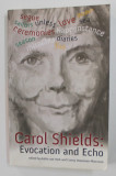 CAROL SHIELDS - EVOCATION AND ECHO , edited by ARITHA VAN HARK and CONNY STEENMAN - MARCUSSE , 2009 , DEDICATIE *