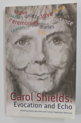 CAROL SHIELDS - EVOCATION AND ECHO , edited by ARITHA VAN HARK and CONNY STEENMAN - MARCUSSE , 2009 , DEDICATIE * foto