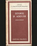 Cumpara ieftin ISTORIE ȘI ADEVĂR - ADAM SCHAFF - IDEI CONTEMPORANE - EDITURA POLITICĂ