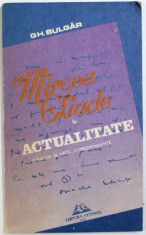 MIRCEA ELIADE IN ACTUALITATE - ERUDITIE SI ARTA , CORESPONDENTE de GH. BULGAR , 1991 , DEDICATIE* foto