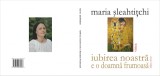 Maria Sleahtitchi, Iubirea noastra e o doamna frumoasa