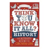 Carte Straina in Engleza: Think You Know It All History - Carti Copii Activity Books