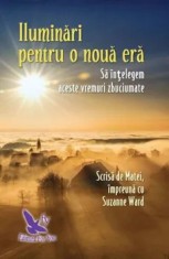 Iluminari pentru o noua era. Sa intelegem aceste vremuri zbuciumate/Suzanne Ward