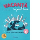 Vacanta in jurul lumii. Limba si literatura romana, clasa a VI-a