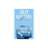 Gray Matters: A Biography of Brain Surgery
