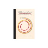 W. E. B. Du Bois's Data Portraits: Visualizing Black America