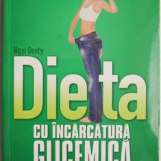 Dieta cu incarcatura glicemica. Program de 7 zile pentru slabire rapida – Nigel Denby