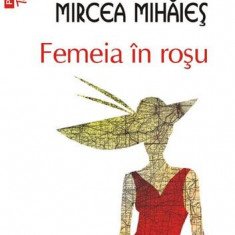 Femeia în roşu (Top 10+) - Paperback brosat - Adriana Babeţi, Mircea Mihăieş, Mircea Nedelciu - Polirom