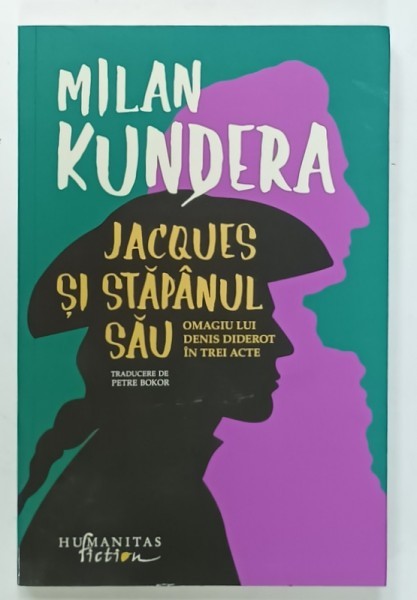 JACQUES SI STAPANUL SAU , OMAGIU LUI DENIS DIDIEROT IN TREI ACTE de MILAN KUNDERA , 2025