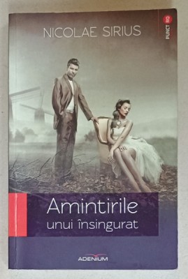 AMINTIRILE UNUI INSINGURAT de NICOLAE SIRIUS , 2013 , DEDICATIE * foto