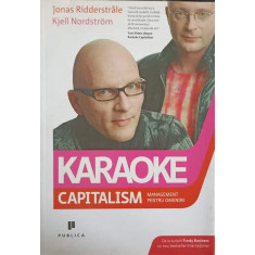 KARAOKE CAPITALISM. MANAGEMENT PENTRU OMENIRE-JONAS RIDDERSTRALE, KJELL NORDSTROM