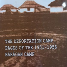 The Deportation Camp. Pages of the 1951-1956 Baragan Camp