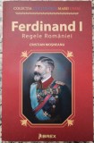 Ferdinand, Regele Romaniei - Cristian Mosneanu