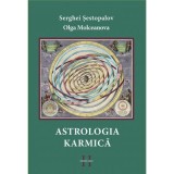 Astrologia Karmica - Serghei Sestopalov, Olga Molceanova